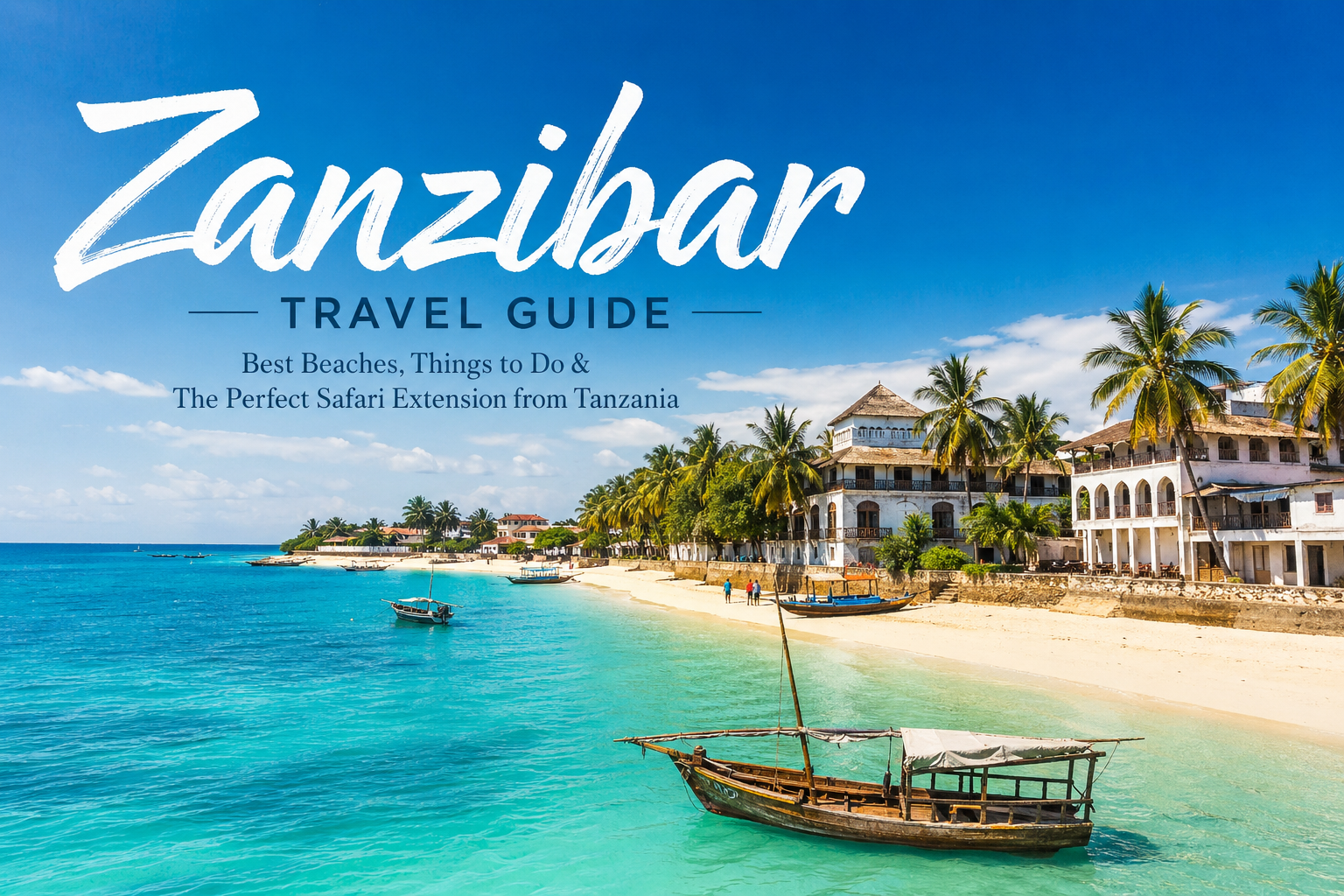 Zanzibar travel guide featuring beaches, culture, and tropical scenery